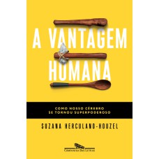 A VANTAGEM HUMANA: COMO NOSSO CÉREBRO SE TORNOU SUPERPODEROSO