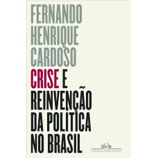 CRISE E REINVENÇÃO DA POLÍTICA NO BRASIL