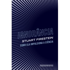 IGNORÂNCIA: COMO ELA IMPULSIONA A CIÊNCIA