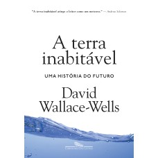 A TERRA INABITÁVEL: UMA HISTÓRIA DO FUTURO