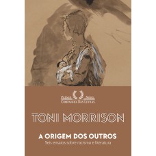 A ORIGEM DOS OUTROS: SEIS ENSAIOS SOBRE RACISMO E LITERATURA