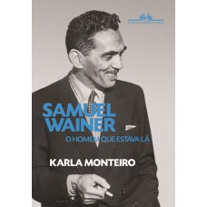 SAMUEL WAINER - O HOMEM QUE ESTAVA LÁ