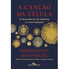 A CANÇÃO DA CÉLULA: AS DESCOBERTAS DA MEDICINA E O NOVO HUMANO