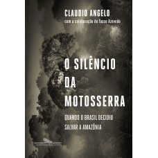 O SILÊNCIO DA MOTOSSERRA: QUANDO O BRASIL DECIDIU SALVAR A AMAZÔNIA