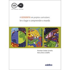 A GEOGRAFIA EM PROJETOS CURRICULARES - LER O LUGAR E COMPREENDER O MUNDO