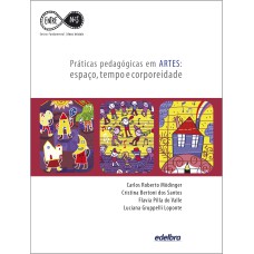 PRÁTICAS PEDAGÓGICAS EM ARTES - ESPAÇO, TEMPO E CORPOREIDADE