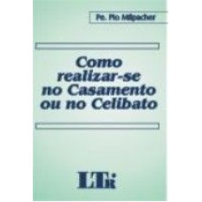 COMO REALIZAR-SE NO CASAMENTO OU NO CELIBATO