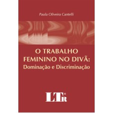 TRABALHO FEMININO NO DIVA, O: DOMINACAO E DISCRIMINACAO - 1