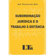 SUBORDINACAO JURIDICA E O TRABALHO A DISTANCIA - 1