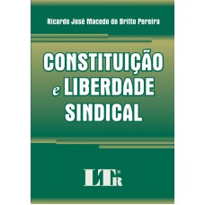 CONSTITUICAO E LIBERDADE SINDICAL - 1