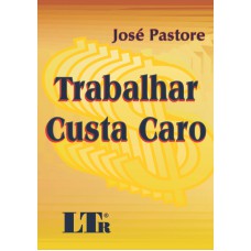 TRABALHAR CUSTA CARO - 1