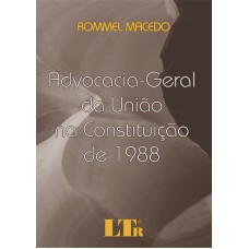 ADVOCACIA-GERAL DA UNIAO NA CONSTITUICAO DE 1988 - 1