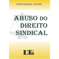 ABUSO DO DIREITO SINDICAL - 1