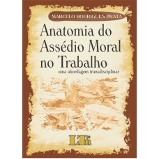 ANATOMIA DO ASSEDIO MORAL NO TRABALHO - 1