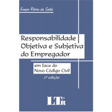 RESPONSABILIDADE OBJETIVA E SUBJETIVA DO EMPREGADOR - 2