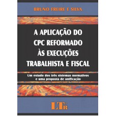 APLICACAO DO CPC REFORMADO AS EXECUCOES TRABALHISTA E FISCAL, A - 1