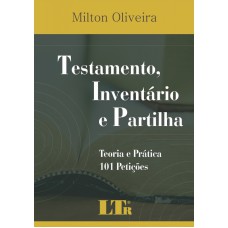 TESTAMENTO, INVENTARIO E PARTILHA - TEORIA E PRATICA - 101 PETICOES - 1