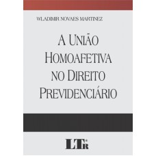 UNIAO HOMOAFETIVA NO DIREITO PREVIDENCIARIO, A - 1