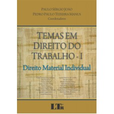 TEMAS EM DIREITO DO TRABALHO I - DIREITO MATERIAL INDIVIDUAL - 1