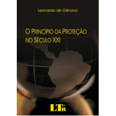 PRINCIPIO DA PROTECAO NO SECULO XXI , O - 1