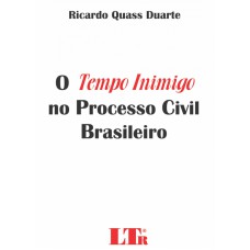 TEMPO INIMIGO NO PROCESSO CIVIL BRASILEIRO, O - 1