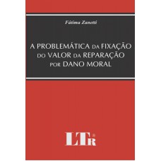 PROPROBLEMATICA DA FIXACAO DO VALOR DA REPARACAO POR DANO MORAL, A