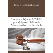 COMPETENCIA DA JUSTICA DO TRABALHO PARA O JULGAMENTO DE LIDES DE NATUREZA J - 1