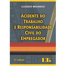 ACIDENTE DO TRABALHO E RESPONSABILIDADE CIVIL DO EMPREGADOR - 3