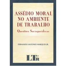 ASSEDIO MORAL NO AMBIENTE DE TRABALHO - QUESTOES...