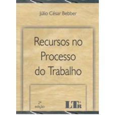 RECURSOS NO PROCESSO DO TRABALHO - TEORIA GERAL DOS...