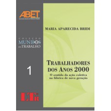 TRABALHADORES DOS ANOS 2000 - VOL. 1 - COL. MUNDOS DO TRABALHO - 1