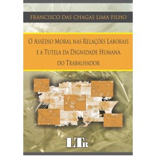 ASSEDIO MORAL NAS RELACOES LABORAIS E A TUTELA DA DIGNIDADE HUMANA DO TRABA - 1