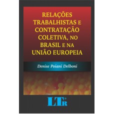 RELACOES TRABALHISTAS E CONTRATACAO COLETIVA, NO BRASIL E NA UNIAO EUROPEIA - 1