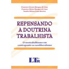 REPENSANDO A DOUTRINA TRABALHISTA - O NEOTRABALHISMO EM CONTRAPONTO AO NEOL - 1