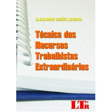 TECNICA DOS RECURSOS TRABALHISTAS EXTRAORDINARIOS - RECURSOS DE REVISTA E E - 1