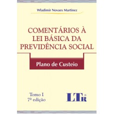 COMENTARIOS A LEI BASICA DA PREVIDENCIA SOCIAL - TOMO I - PLANO DE CUSTEIO - 7