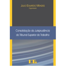 CONSOLIDACAO DA JURISPRUDENCIA DO TRIBUNAL SUPERIOR DO TRABALHO - 1