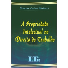 PROPRIEDADE INTELECTUAL NO DIREITO DO TRABALHO, A - 1