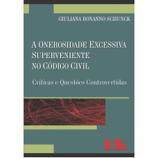 ONEROSIDADE EXCESSIVA SUPERVENIENTE NO CODIGO CIVIL, A - CRITICAS E QUESTOE - 1