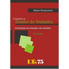 COMPENDIO DE DIREITO DO TRABALHO - INTRODUCAO AS RELACOES DE TRABALHO - 2