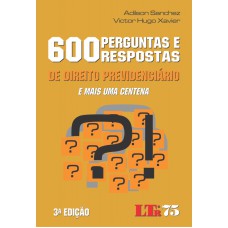 600 PERGUNTAS E RESPOSTAS DE DIREITO PREVIDENCIARIO E MAIS UMA CENTENA - 3