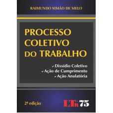 PROCESSO COLETIVO DO TRABALHO: DISSIDIO COLETIVO, ACAO DE CUMPRIMENTO E ACA - 2