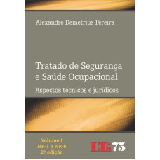 TRATADO DE SEGURANCA E SAUDE OCUPACIONAL - VOL. I / NR-1 A NR-6 - ASPECTOS - 2