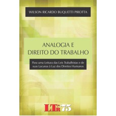 ANALOGIA E DIREITO DO TRABALHO - PARA UMA LEITURA DAS LEIS TRABALHISTAS E D - 1