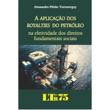 APLICACAO DOS ROYALTIES DO PETROLEO, A - NA EFETIVIDADE DOS DIREITOS FUNDAM - 1