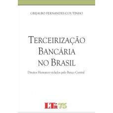 TERCEIRIZACAO BANCARIA NO BRASIL - DIREITOS HUMANOS VIOLADOS PELO BANCO CEN - 1