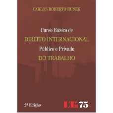 CURSO BASICO DE DIREITO INTERNACIONAL - PUBLICO E PRIVADO DO TRABALHO - 2