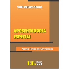 APOSENTADORIA ESPECIAL - ASPECTOS TECNICOS PARA CARACTERIZACAO - 1