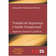 TRATADO DE SEGURANCA E SAUDE OCUPACIONAL - VOL. II / NR-7 A NR-12 - ASPECTO - 2