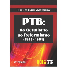 PTB:DO GETULISMO AO REFORMISMO (1945-1964) - 2